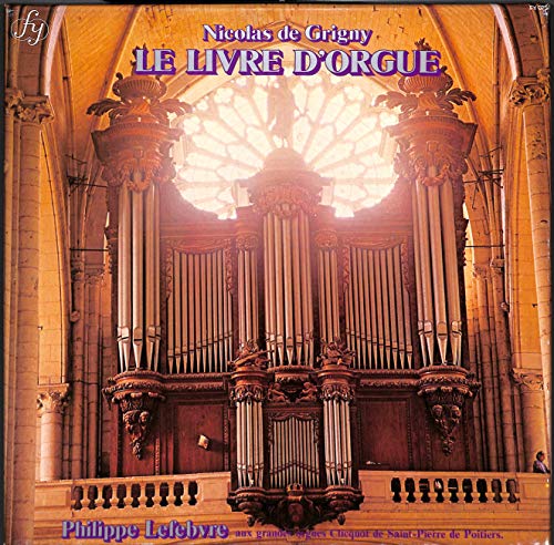 Nicolas de Grigny: Le Livre D´Orgue; Philippe Lefebvre aux grandes orgues Clicquot de Saint-Pierre de Poitiers - FY 075/76 - Vinyl Box von RCA