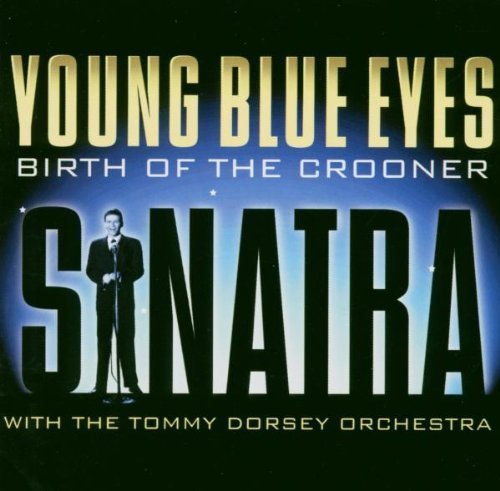 Young Blue Eyes: The Birth of a Crooner by Sinatra, Frank Original recording remastered edition (2004) Audio CD von RCA