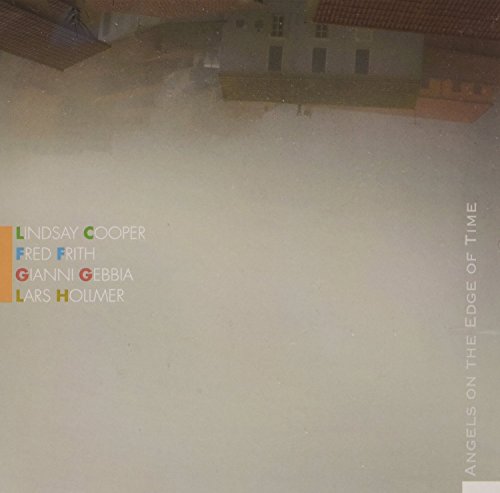 Lindsay/Fred Frith/Lars Hollmer/Gianni Geb Cooper - Angels On The Edge Of Time Lindsay/Fred Frith/Lars Hollmer/Gianni Geb Cooper - Angels On The Edge Of Time von RER