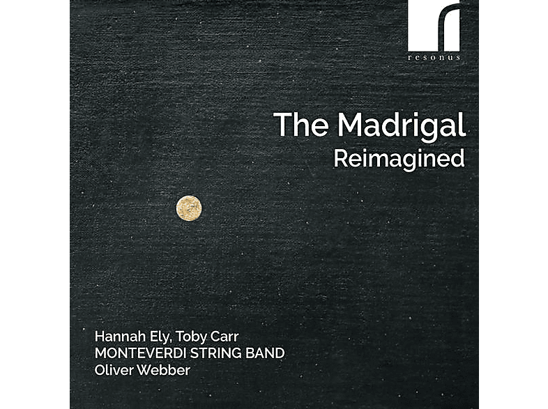 Ely/Carr/Webber/Monteverdi String Band - The Madrigal Reimagined (CD) von RESONUS CL