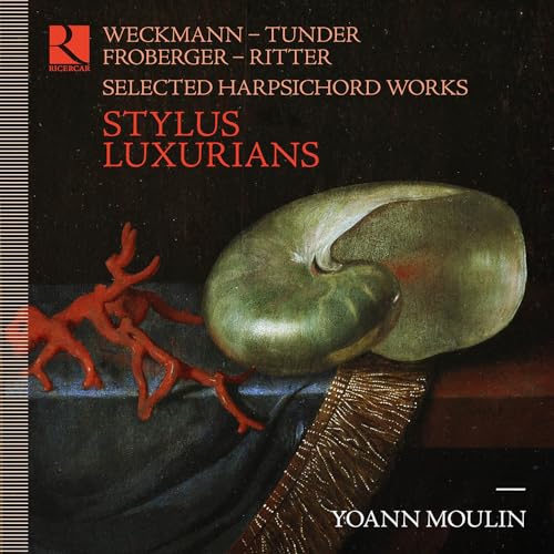 Stylus Luxurians - Ausgewählte Werke für Cembalo von Weckmann, Tunder u.a. von RICERCAR-OUTHERE