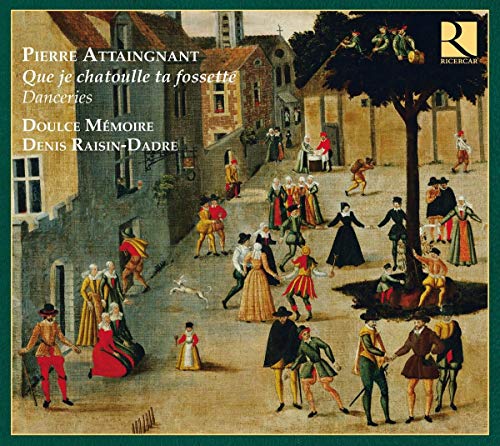 Attaingnant: Que je chatoulle ta fossette - Tänze Attaingnant: Que je chatoulle ta fossette - Tänze von RICERCAR