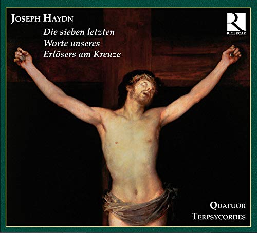 Joseph Haydn: Die sieben letzten Worte unseres Erlösers am Kreuze von RICERCAR