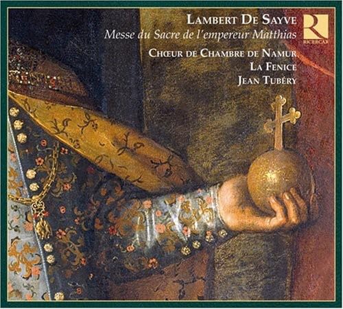 Lambert de Sayve: Messe pour le Sacre de l'empereur Matthias von RICERCAR