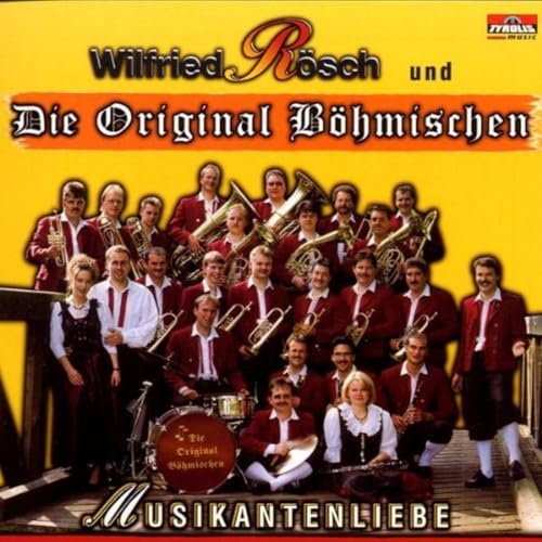 Musikantenliebe von RÖSCH,WILFRIED & DIE ORIGINAL BÖHMISCHEN