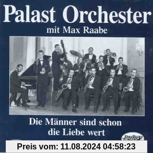 Die Männer sind schon die Liebe wert Vol. 1 von Raabe, Max & Palast Orchester