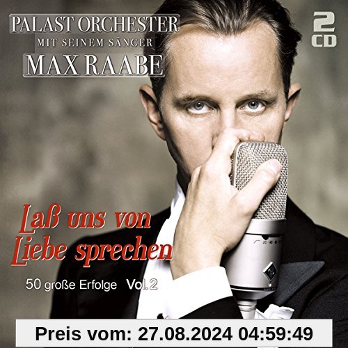 Laß Uns Von Liebe Sprechen - 50 Große Erfolge Vol. 2 von Raabe, Max & Palast Orchester