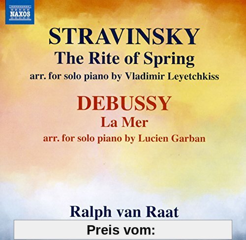Strawinsky: Le sacre du Printemps / Debussy: La Mer (arr. Lucien Garban für Klavier Solo) von Raat, Ralph Van