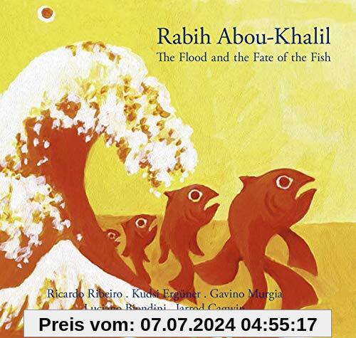 The Flood and the Fate of the Fish von Rabih Abou-Khalil