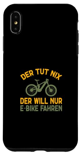 Hülle für iPhone XS Max Lustiges Fahrrad Der Will Nur E-Bike Fahren von Radfahrer E Fahrrad E-Bike Geschenke