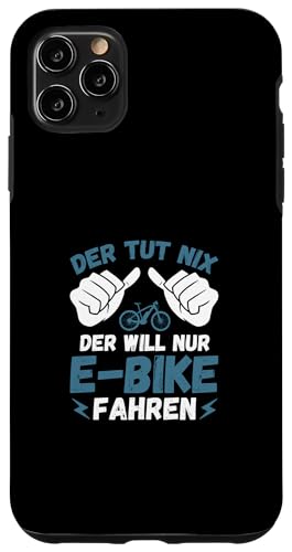 Hülle für iPhone 11 Pro Max Der Tut Nix Der Will Nur E-Bike Fahren Fahrrad von Radfahrer Lustiges E Fahrrad E-Bike Geschenke