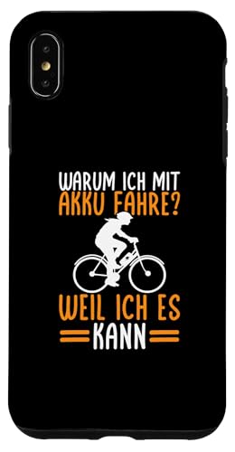 Hülle für iPhone XS Max E-Bike Ich Mit Akku Fahre Weil Ich Es Kann Fahrrad von Radfahrer Lustiges E Fahrrad E-Bike Geschenke
