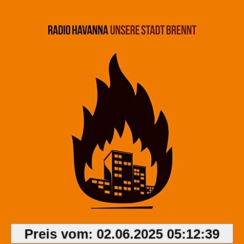 Unsere Stadt Brennt Unsere Stadt Brennt von Radio Havanna