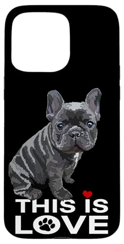 Black Frenchie This Is Love Dog Französische Bulldogge Liebhaber Hülle für iPhone 15 Pro Max Black Frenchie This Is Love Dog Französische Bulldogge Liebhaber Hülle für iPhone 15 Pro Max von Raf THE ARTIST Designs