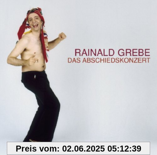 Das Abschiedskonzert. 2 CDs von Rainald Grebe