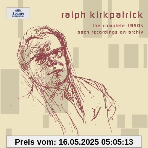 Ralph Kirkpatrick. The Complete 1950s Bach Records on Archiv Ralph Kirkpatrick. The Complete 1950s Bach Records on Archiv von Ralph Kirkpatrick