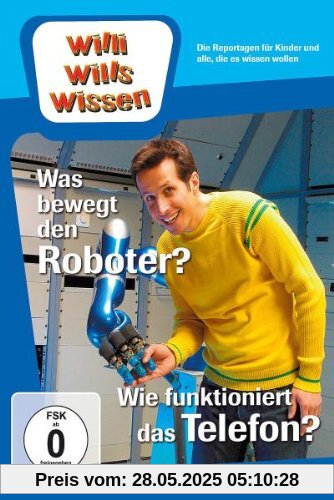 Willi will's wissen - Was bewegt den Roboter? / Wie funktioniert das Telefon? von Ralph Wege