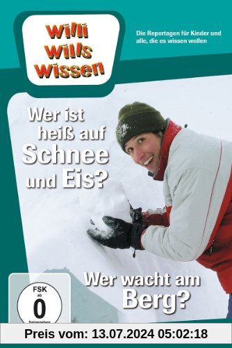 Willi will's wissen - Wer ist heiß auf Schnee & Eis? / Wer wacht am Berg? von Ralph Wege