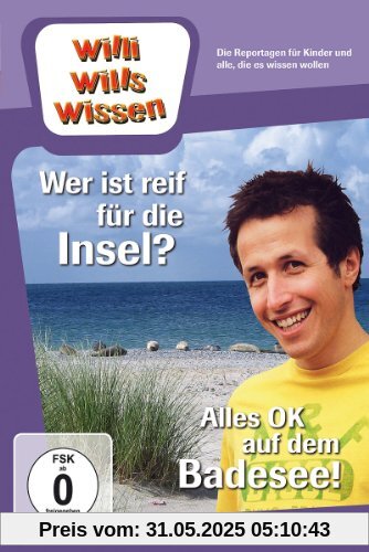 Willi will's wissen - Wer ist reif für die Insel? / Alles OK auf dem Badessee! von Ralph Wege