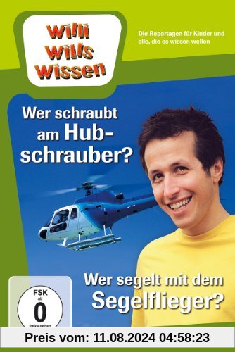 Willi will's wissen - Wer schraubt am Hubschrauber? / Wer segelt mit dem Segelflieger von Ralph Wege