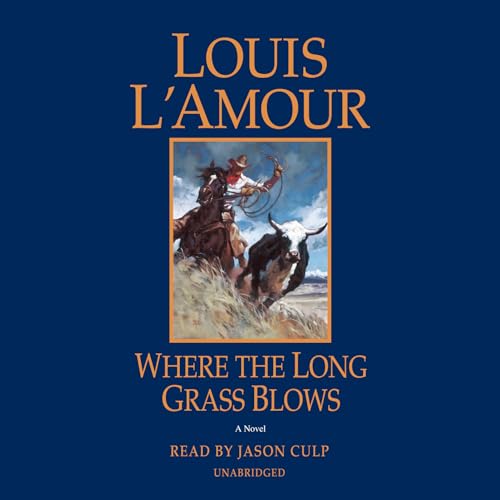 Where the Long Grass Blows: A Novel von Random House Audio