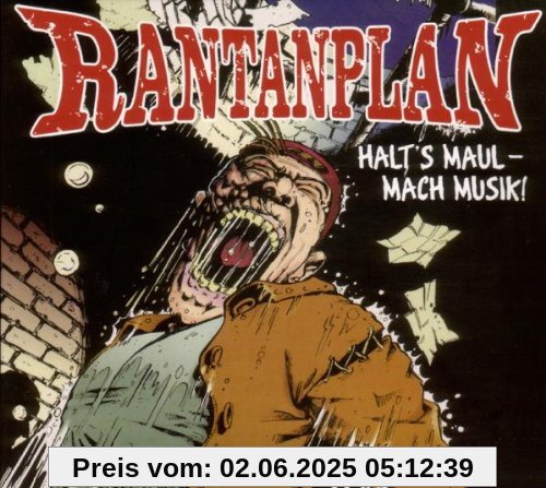 Halt'S Maul-Mach Musik! Halt'S Maul-Mach Musik! von Rantanplan