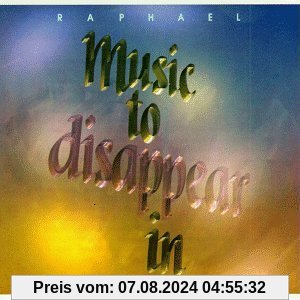 Music to Disappear in von Raphael