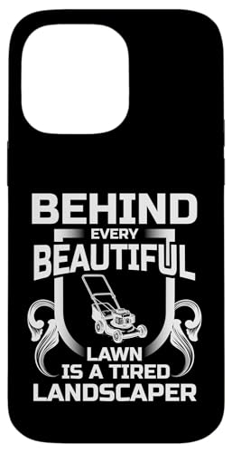 Behind Every Beatiful Lawn Is A Tired Landscaper Hülle für iPhone 14 Pro Max von Rasenmäher Rasenpflege Design Idee
