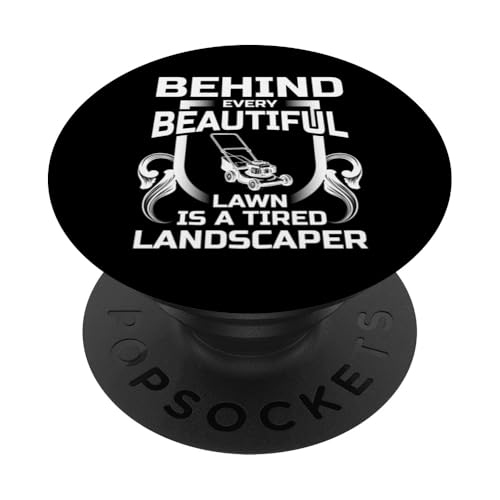 Behind Every Beatiful Lawn Is A Tired Landscaper PopSockets Klebender PopGrip Behind Every Beatiful Lawn Is A Tired Landscaper PopSockets Klebender PopGrip von Rasenmäher Rasenpflege Design Idee