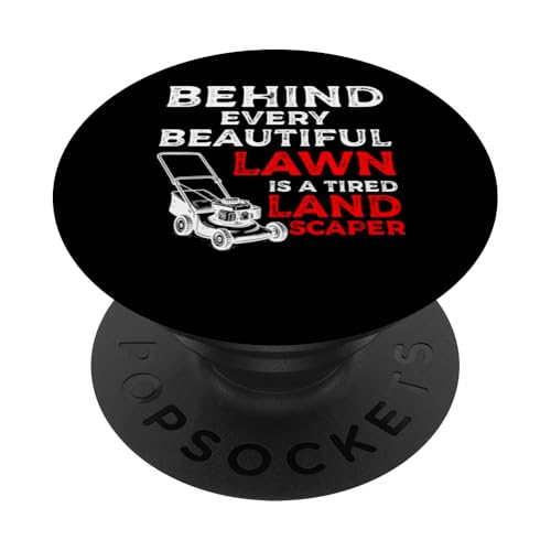 Behind Every Beatiful Lawn Is A Tired Landscaper PopSockets Klebender PopGrip Behind Every Beatiful Lawn Is A Tired Landscaper PopSockets Klebender PopGrip von Rasenmäher Rasenpflege Design Idee