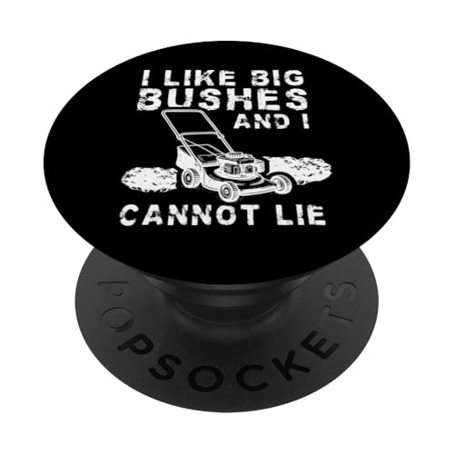I Like Big Bushes And I Cannot Lie Lawn Mower PopSockets Klebender PopGrip I Like Big Bushes And I Cannot Lie Lawn Mower PopSockets Klebender PopGrip von Rasenmäher Rasenpflege Design Idee