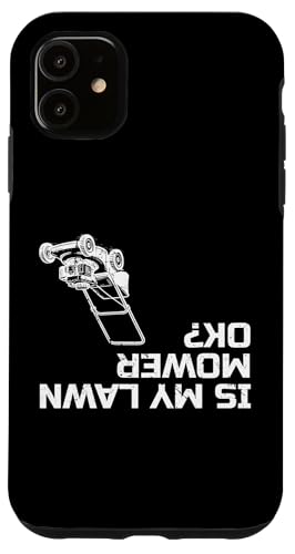 Is My Lawn Mower Ok? Hülle für iPhone 11 Is My Lawn Mower Ok? Hülle für iPhone 11 von Rasenmäher Rasenpflege Design Idee