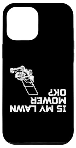 Is My Lawn Mower Ok? Hülle für iPhone 12 Pro Max Is My Lawn Mower Ok? Hülle für iPhone 12 Pro Max von Rasenmäher Rasenpflege Design Idee