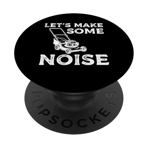 Lets Make Some Noise Lawn Mower PopSockets Klebender PopGrip Lets Make Some Noise Lawn Mower PopSockets Klebender PopGrip von Rasenmäher Rasenpflege Design Idee