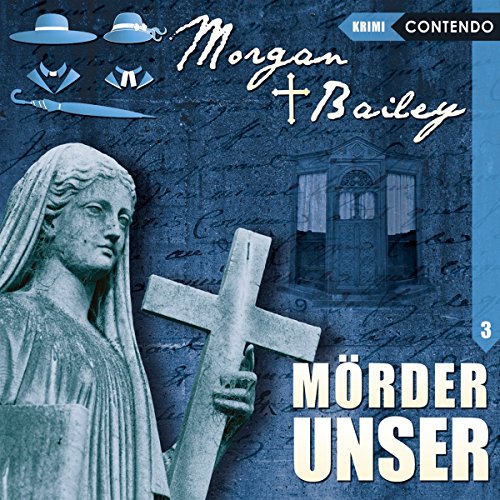 Morgan & Bailey 3: Mörder unser (Morgan & Bailey - Mit Schirm, Charme und Gottes Segen) von Raute Media