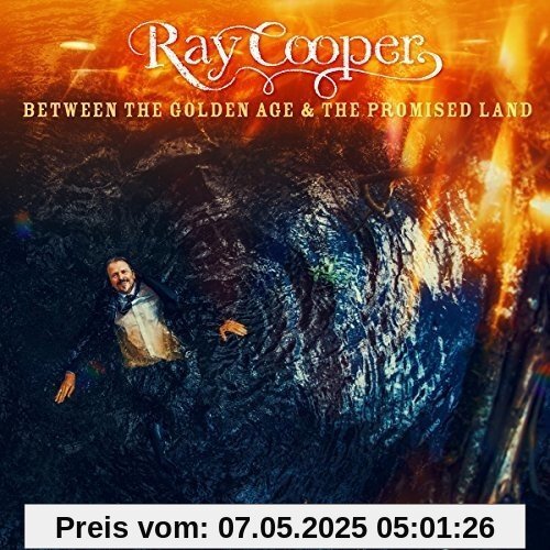 Between the Golden Age & the Promised Land Between the Golden Age & the Promised Land von Ray Cooper