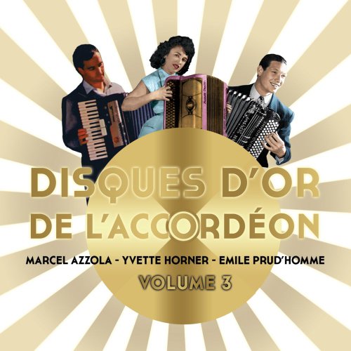Disques D'Or De L'Accordéon - Volume 3 - Marcel Azzola, Yvette Horner Et Emile Prud'Homme von Rdm Edition