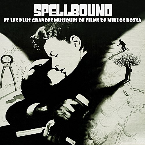 Spellbound et les plus grandes musiques de films de Miklos Rozsa Spellbound et les plus grandes musiques de films de Miklos Rozsa von Rdm Édition