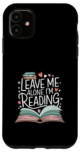 Lass mich in Ruhe, ich lese! Buchliebhaber Leseliebhaber Hülle für iPhone 11 von Reading Lover and Book Lover