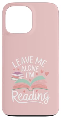 Lass mich in Ruhe, ich lese! Buchliebhaber Leseliebhaber Hülle für iPhone 13 Pro Max von Reading Lover and Book Lover