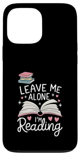 Lass mich in Ruhe, ich lese! Buchliebhaber Leseliebhaber Hülle für iPhone 13 Pro Max von Reading Lover and Book Lover