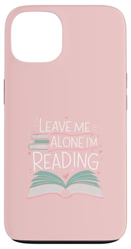 Lass mich in Ruhe, ich lese! Buchliebhaber Leseliebhaber Hülle für iPhone 13 von Reading Lover and Book Lover
