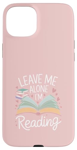 Lass mich in Ruhe, ich lese! Buchliebhaber Leseliebhaber Hülle für iPhone 15 Plus von Reading Lover and Book Lover