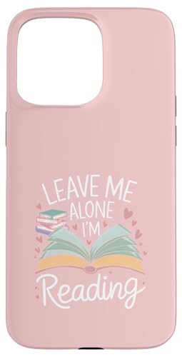 Lass mich in Ruhe, ich lese! Buchliebhaber Leseliebhaber Hülle für iPhone 15 Pro Max von Reading Lover and Book Lover