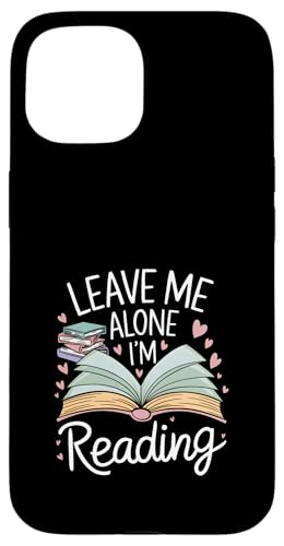 Lass mich in Ruhe, ich lese! Buchliebhaber Leseliebhaber Hülle für iPhone 15 von Reading Lover and Book Lover