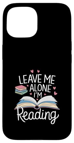 Lass mich in Ruhe, ich lese! Buchliebhaber Leseliebhaber Hülle für iPhone 15 von Reading Lover and Book Lover