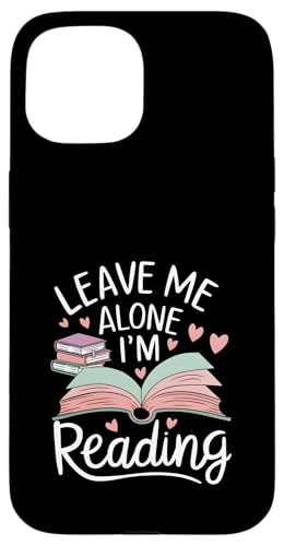 Lass mich in Ruhe, ich lese! Buchliebhaber Leseliebhaber Hülle für iPhone 15 von Reading Lover and Book Lover