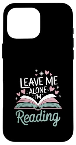 Lass mich in Ruhe, ich lese! Buchliebhaber Leseliebhaber Hülle für iPhone 16 Pro Max von Reading Lover and Book Lover