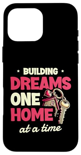 Building Dreams One Home At A Time Immobilienmakler Makler Hülle für iPhone 16 Pro Max von Realtor Sell House Agent Sayings For Realtors