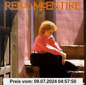 Last One to Know,the von Reba Mcentire